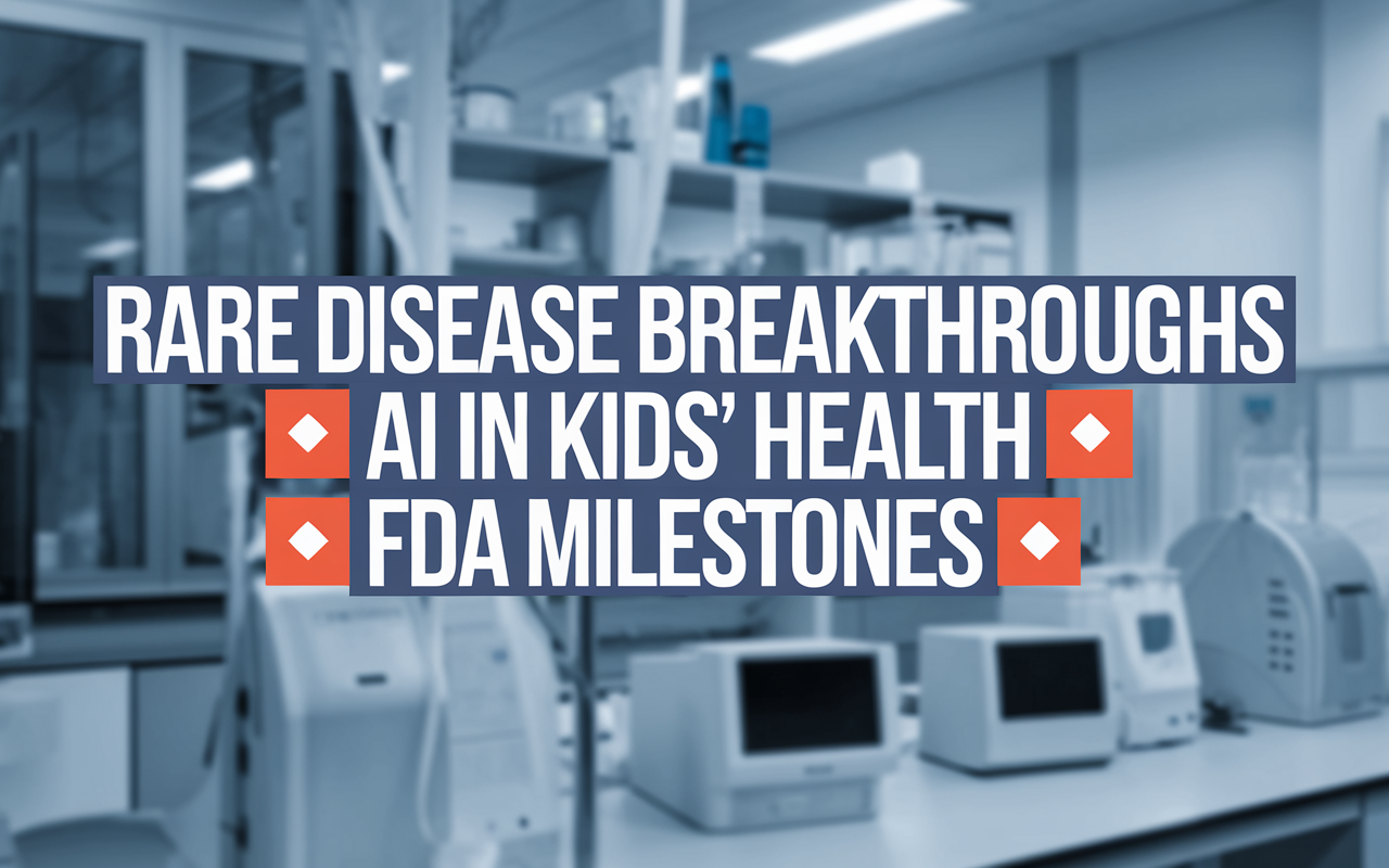 Rare Disease Breakthroughs 🚀, AI in Kids' Health 🤖, FDA Milestones 🌐